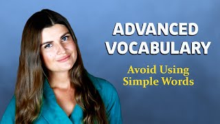 Improve Your Vocabulary  Use Advanced Words Instead of Simple Words [upl. by Nadirehs]