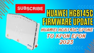 Huawei Hg8145c Firmware Update  Huawei Hg8145c Gpone to Xpon Epon 2023 [upl. by Laeno]