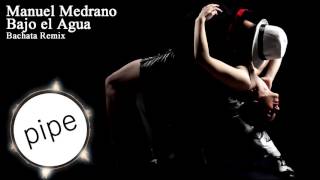 Manuel Medrano  Bajo el Agua Bachata Remix [upl. by Swane]