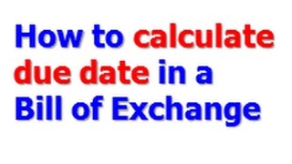 How to calculate due date of a Bill of Exchange [upl. by Maighdiln]