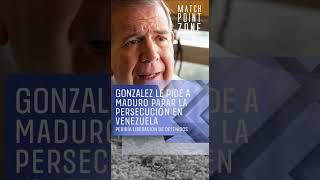 González pediría a Maduro parar la persecusi0n en Venezuela [upl. by Bail]