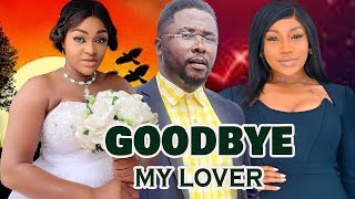 GOODBYE MY LOVER FULL MOVIECHACHA EKE AND ONNY MICHAEL2024 Trending Nollywood Movie [upl. by Alanah]