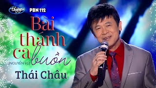 PBN 112  Thái Châu  Bài Thánh Ca Buồn [upl. by Yeo]