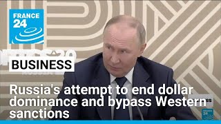 Russia attempts to end dollar dominance and bypass Western sanctions • FRANCE 24 English [upl. by Jardena]