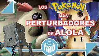 Los 10 Pokémon más PERTURBADORES de ALOLA  N Deluxe [upl. by Rise]