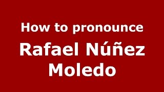 How to pronounce Rafael Núñez Moledo Colombian SpanishColombia  PronounceNamescom [upl. by Secnarf]