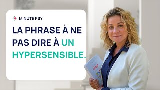 LA PHRASE À NE SURTOUT PAS DIRE À UN HYPERSENSIBLE [upl. by Retsek]