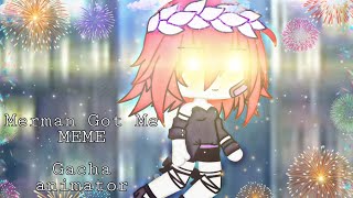 Merman Got Me MEME gacha animator [upl. by Anelat]