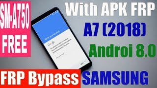 FRP Bypass SAMSUNG GALAXY A7 2018 SMA750 Android 80 Free [upl. by Bacchus159]