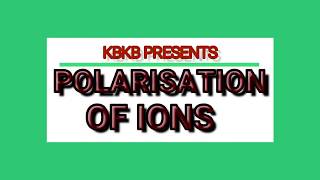 POLARISATION OF IONS [upl. by Ericha]