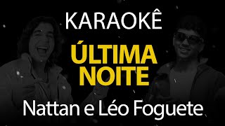 Última Noite  Nattan e Léo Foguete Karaokê Version [upl. by Aimat622]