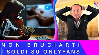 Come non bruciarsi i soldi su onlyfans [upl. by Noiwtna489]