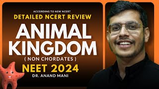 Animal Kingdom  Non Chordates  In One Shot  Detailed NCERT Review  NEET 2024  Dr Anand Mani [upl. by Gnel]