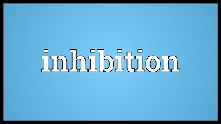 Inhibition Meaning [upl. by Kciremed247]