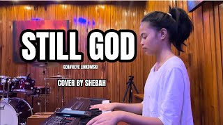 STILL GOD  GENAVIEVE LINKOWSKI  COVER BY SHEBAH viral [upl. by Fraase]