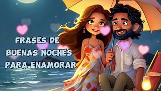 Las mejores frases de buenas noches para enamorar frasesamor frasesromanticas frasesbonitas [upl. by Cynar]