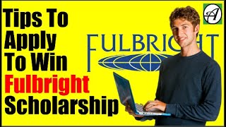 How to Apply For Fulbright Scholarship – Tips To Apply To Win [upl. by Hagen]