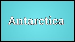 Antarctica Meaning [upl. by Parnell]