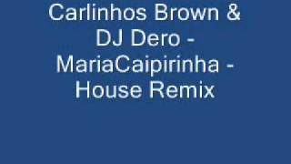 Carlinhos Brown amp DJ Dero  MariaCaipirinha Hi Tech Mix [upl. by Akemot350]