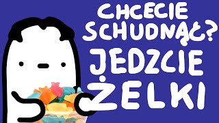 CHCECIE SCHUDNĄĆ JEDZCIE ŻELKI [upl. by Eidolem207]