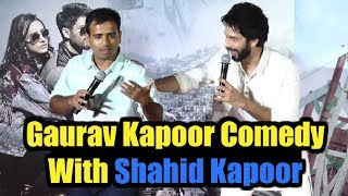 Gaurav Kapoor Comedy With Shahid Kapoor At Batti Gul Meter Chalu Trailer Launch [upl. by Thesda]