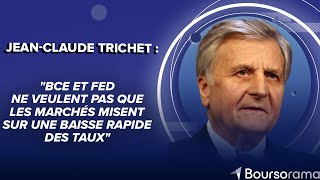 JC Trichet  quotBCE et Fed ne veulent pas que les marchés misent sur une baisse rapide des tauxquot [upl. by Gignac909]