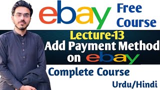 How to Add Payment Method on eBay Part3  Lecture 13  eBay Dropshipping Course  eBay Free Course [upl. by Eniger]