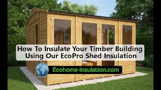 How to Insulate your Timber Building and Shed Using EcoQuilt Expert Reflective multifoil insulation [upl. by Ynnej]