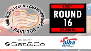 Round 16  Ring A  Session 3  2011 SATampCO AIBA World Boxing Championships Baku [upl. by Anrapa]