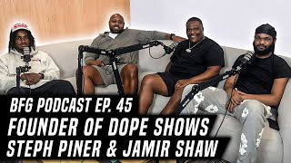 Founders of Dope Shows  BFG Podcast EP 45 [upl. by Accemahs775]