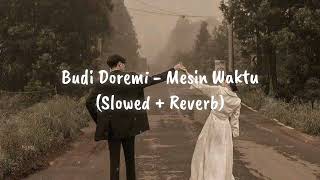 Budi Doremi  Mesin Waktu Slowed  Reverb [upl. by Voltmer]