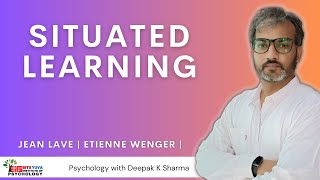 Situated Learning Lave amp Wenger Psychology with Deepak Sharma [upl. by Moberg708]