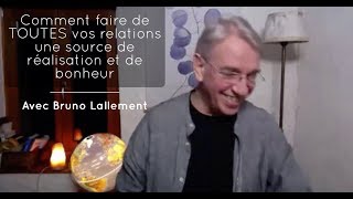 Comment avoir des relations heureuses avec Bruno Lallement [upl. by Ennairej]