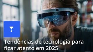 Tendências de Tecnologia 2025 O Futuro Já Começou [upl. by Reyaht829]