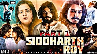 Siddharth Roy  Part 1  Romantic Love story  New South Movie  Deepak Saroj  Tanvi Negi movie [upl. by Eilsil292]