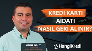 KREDİ KARTI AİDATI NASIL GERİ ALINIR  ONUR OĞUZ [upl. by Johathan]