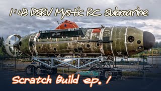 143 DSRV Mystic RC Submarine Scratch Build ep 1 [upl. by Dang]