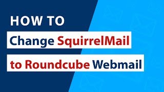 How to Change from SquirrelMail to Roundcube Webmail [upl. by Nylessej]