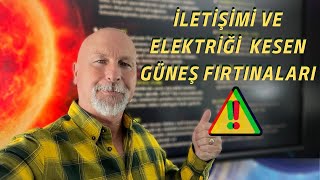 Ä°LETÄ°ÅžÄ°MÄ° ve ELEKTRÄ°ÄžÄ° KESEN GÃœNEÅž FIRTINALARI  Ã–NER DÃ–ÅžER [upl. by Socrates858]