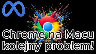 Kolejny problem z Chrome na Macu [upl. by Stalker]