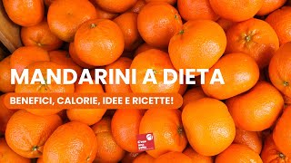 Mandarini Benefici Ricette Abbinamenti e Come Usarli in Dieta [upl. by Eseilana]