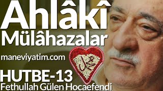 Ahlâkî Mülâhazalar  Ahlâk Serisi  Hutbe13  Fethullah Gülen Hocaefendi [upl. by Wenz303]