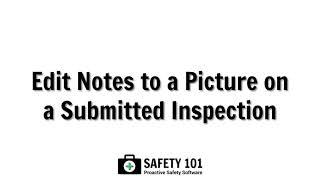 Edit Notes to a Picture on a Submitted Inspection  Safety 101 Proactive Safety Software [upl. by Ximenes478]