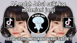 DJ MALAH JEBUL SAIKI KOE MBLENJANI JANJI  DJ SAYANG  VIA VALLEN JEDAG JEDUG VIRAL TIKTOK 2023 [upl. by Atalante372]