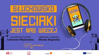 Słuchowisko quotSieciaki Jest nas więcejquot [upl. by Malim]