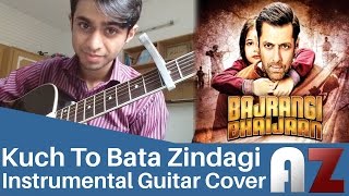 Zindagi Kuch To Bata Reprise  Bajrangi Bhaijaan  Guitar Instrumental [upl. by Nomannic812]