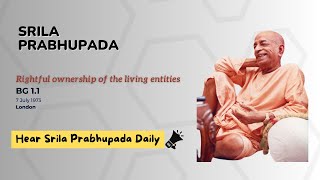 BG 11  Rightful ownership of the living entities  Srila Prabhupada  July 7 1973  London [upl. by Oria490]