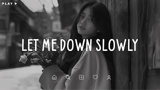 Let Me Down Slowly 🎵 Sad Songs Playlist For Broken Hearts 💔 Depressing Songs 2024 That Make You Cry [upl. by Llertnov]