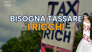 BISOGNA TASSARE I RICCHI sì ma quali [upl. by Adamok]