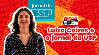 LUIZA CAIRES E O JORNALISMO DA USP [upl. by Januarius]